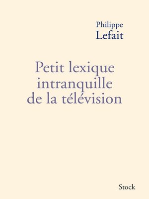 cover image of Petit lexique intranquille de la télévision